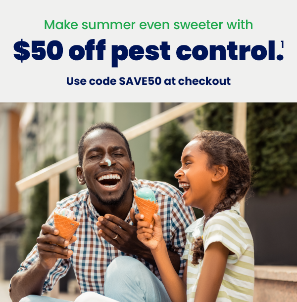 Make summer even sweeter with $50 Off pest control.